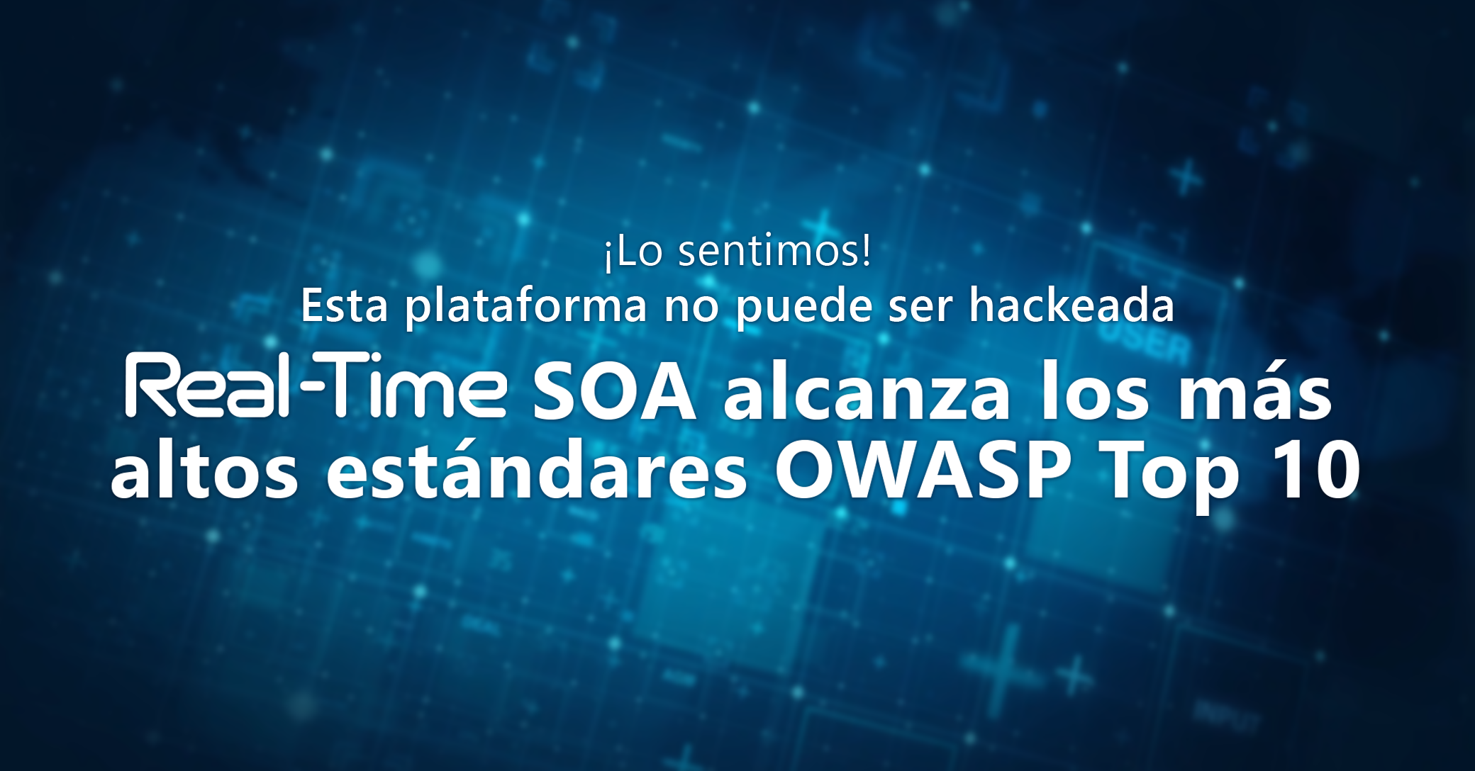 <a>REAL-TIME SOA alcanza los más altos estándares OWASP Top 10</a>